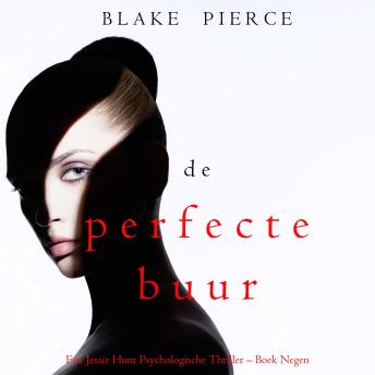 [Dutch; Flemish] - De perfecte buur (Een Jessie Hunt Psychologische Thriller – Boek Negen): Digitaal voorgelezen door een electronisch gegenereerde stem