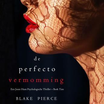 [Dutch; Flemish] - De perfecte vermomming (Een Jessie Hunt Psychologische Thriller – Boek Tien): Digitaal voorgelezen door een electronisch gegenereerde stem
