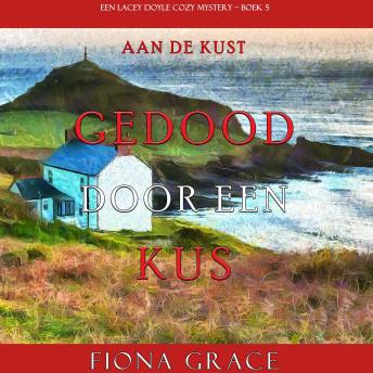 [Dutch; Flemish] - Gedood door een Kus (Een Lacey Doyle Cozy Mystery—Boek 5): Digitaal voorgelezen door een electronisch gegenereerde stem