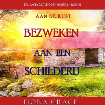 [Dutch; Flemish] - Bezweken aan een Schilderij (Een Lacey Doyle Cozy Mystery—Boek 6): Digitaal voorgelezen door een electronisch gegenereerde stem