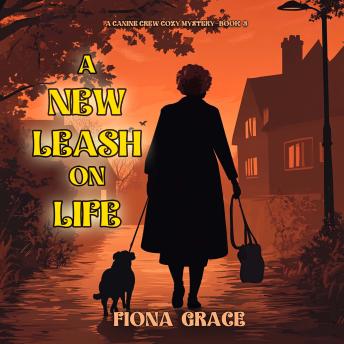 A New Leash On Life (A Canine Crew Mystery—Book 3): Digitally narrated using a synthesized voice