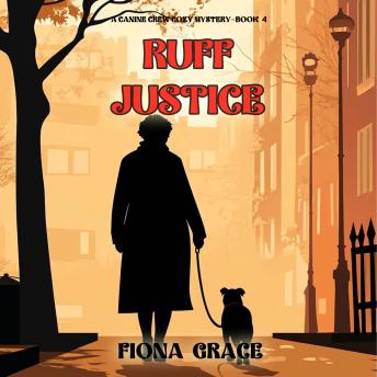 Ruff Justice (A Canine Crew Mystery—Book 4): Digitally narrated using a synthesized voice