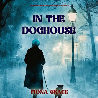 In The Doghouse (A Canine Crew Mystery—Book 5): Digitally narrated using a synthesized voice