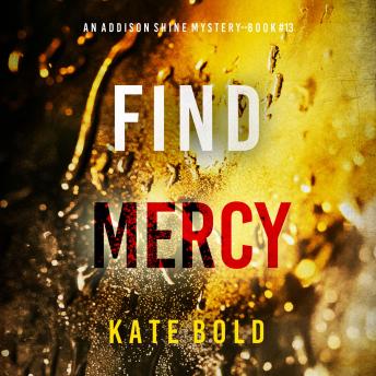 Find Mercy (An Addison Shine FBI Suspense Thriller—Book 13): Digitally narrated using a synthesized voice