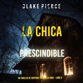[Spanish] - La chica prescindible (Un thriller de suspense FBI de Ella Dark – Libro 9): Narrado digitalmente usando una voz sintetizada