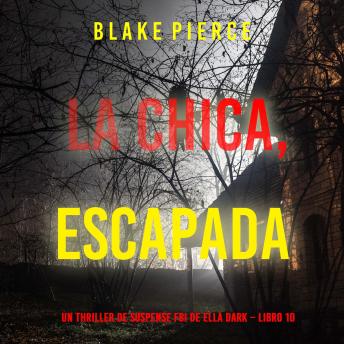 [Spanish] - La chica escapada (Un thriller de suspense FBI de Ella Dark – Libro 10): Narrado digitalmente usando una voz sintetizada