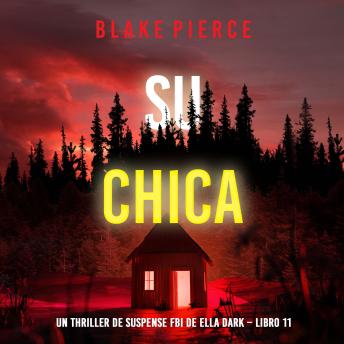 [Spanish] - Su chica (Un thriller de suspense FBI de Ella Dark – Libro 11): Narrado digitalmente usando una voz sintetizada