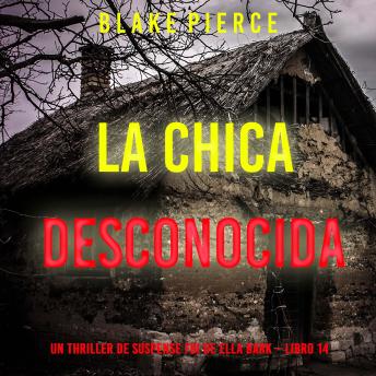 [Spanish] - La chica desconocida (Un thriller de suspense FBI de Ella Dark – Libro 14): Narrado digitalmente usando una voz sintetizada