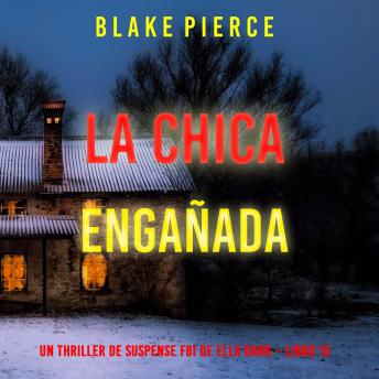 [Spanish] - La chica engañada (Un thriller de suspense FBI de Ella Dark – Libro 15): Narrado digitalmente usando una voz sintetizada