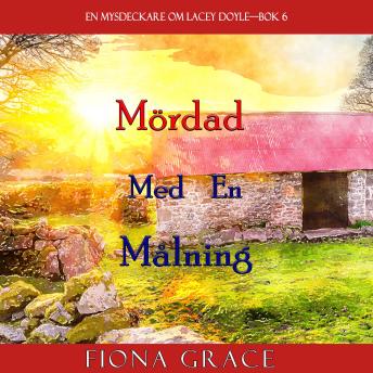 [Swedish] - Mördad med en målning (En mysdeckare om Lacey Doyle—Bok 6): Digitalt inläst via en datorgenererad röst