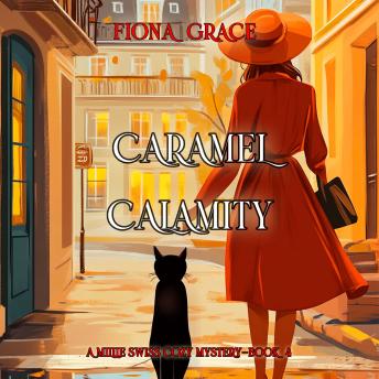 Caramel Calamity (A Millie Swiss Cozy Mystery—Book 4): Digitally narrated using a synthesized voice