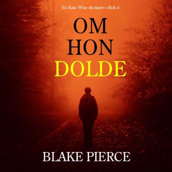 [Swedish] - Om Hon Dolde (en Kate Wise deckare—Bok 4): Digitalt inläst via en datorgenererad röst