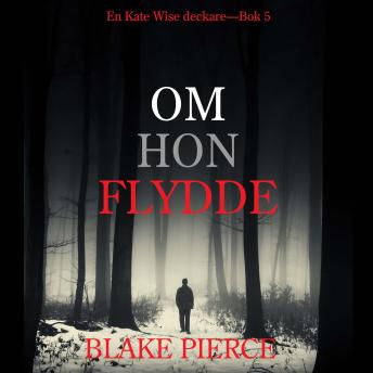 [Swedish] - Om Hon Flydde (en Kate Wise deckare—Bok 5): Digitalt inläst via en datorgenererad röst