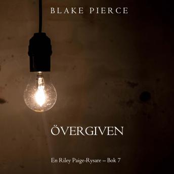 [Swedish] - Övergiven (En Riley Paige-Rysare – Bok 7): Digitalt inläst via en datorgenererad röst