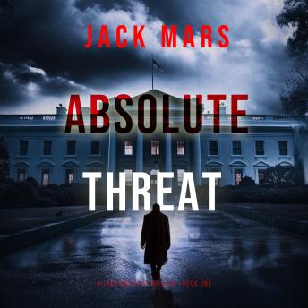 Absolute Threat (A Jake Mercer Political Thriller—Book 1) by Jack Mars