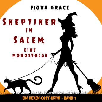[German] - Skeptiker in Salem: Eine Mordsfolge (Ein Hexen-Cosy-Krimi – Band 1): Erzählerstimme digital synthetisiert