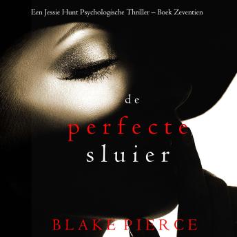 [Dutch; Flemish] - De perfecte sluier (Een Jessie Hunt Psychologische Thriller – Boek Zeventien): Digitaal voorgelezen door een electronisch gegenereerde stem