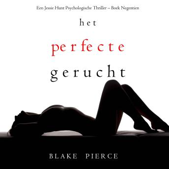[Dutch; Flemish] - Het perfecte gerucht (Een Jessie Hunt Psychologische Thriller – Boek Negentien): Digitaal voorgelezen door een electronisch gegenereerde stem