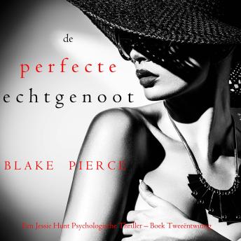[Dutch; Flemish] - De perfecte echtgenoot (Een Jessie Hunt Psychologische Thriller – Boek Tweeëntwintig): Digitaal voorgelezen door een electronisch gegenereerde stem