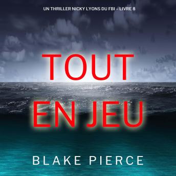 [French] - Tout en jeu (Un thriller Nicky Lyons du FBI – Livre 8): Narration par une voix synthétisée