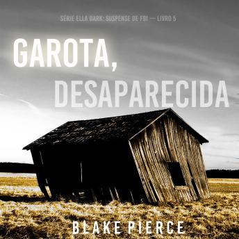 [Portuguese] - Garota, Desaparecida (Série Ella Dark: Suspense de FBI — Livro 5): Narrado digitalmente por uma voz sintética