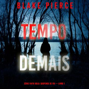 [Portuguese] - Tempo Demais (Série Faith Bold: Suspense de FBI — Livro 1): Narrado digitalmente por uma voz sintética