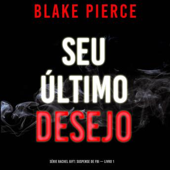[Portuguese] - Seu Último Desejo (Série Rachel Gift: Suspense de FBI — Livro 1): Narrado digitalmente por uma voz sintética