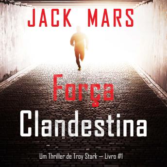 [Portuguese] - Força Clandestina (Um Thriller de Troy Stark — Livro #1): Narrado digitalmente por uma voz sintética