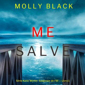 [Portuguese] - Me Salve (Série Katie Winter: Suspense de FBI — Livro 1): Narrado digitalmente por uma voz sintética