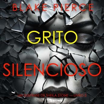 [Portuguese] - Grito Silencioso (Um Suspense de Sheila Stone — Livro 5): Narrado digitalmente por uma voz sintética