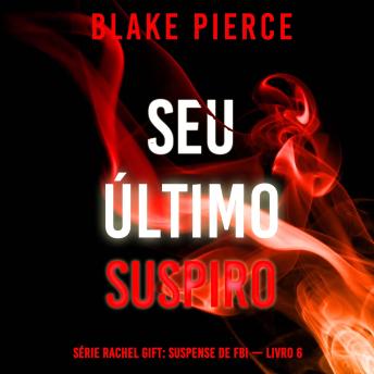 [Portuguese] - Seu Último Suspiro (Série Rachel Gift: Suspense de FBI — Livro 6): Narrado digitalmente por uma voz sintética