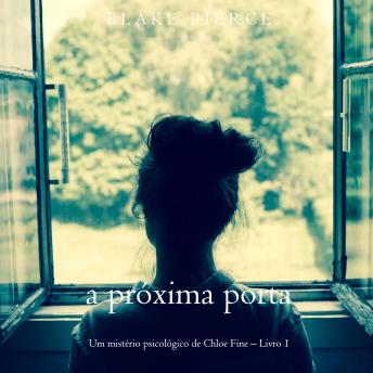 [Portuguese] - A próxima porta (Um mistério psicológico de Chloe Fine – Livro 1): Narrado digitalmente por uma voz sintética