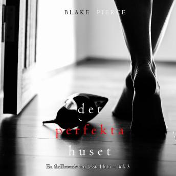 [Swedish] - Det perfekta huset (En thrillerserie om Jessie Hunt – Bok 3): Digitalt inläst via en datorgenererad röst