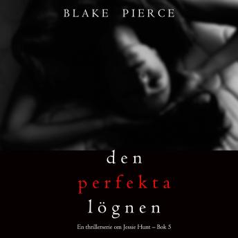 [Swedish] - Den perfekta lögnen (En thrillerserie om Jessie Hunt – Bok 5): Digitalt inläst via en datorgenererad röst
