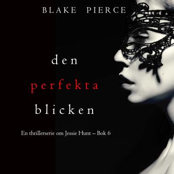 [Swedish] - Den perfekta blicken (En thrillerserie om Jessie Hunt – Bok 6): Digitalt inläst via en datorgenererad röst