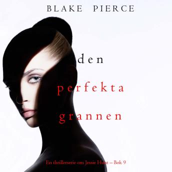 [Swedish] - Den perfekta grannen (En thrillerserie om Jessie Hunt – Bok 9): Digitalt inläst via en datorgenererad röst