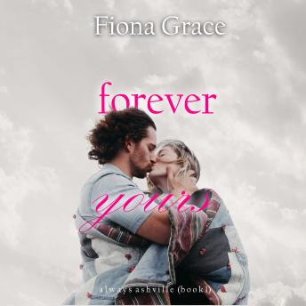 Forever Yours (Always Ashville—Book 1): Digitally narrated using a synthesized voice