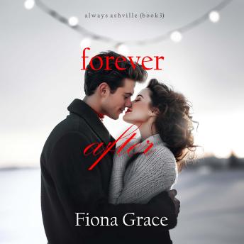 Forever After (Always Ashville—Book 3): Digitally narrated using a synthesized voice