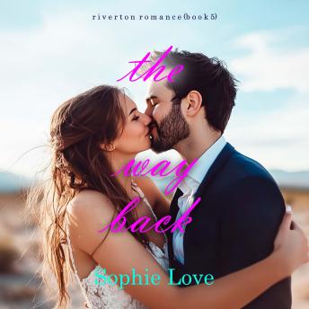 The Way Back (Riverton Romance—Book Five): Digitally narrated using a synthesized voice