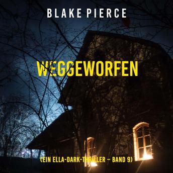 [German] - Weggeworfen (Ein Ella-Dark-Thriller – Band 9): Erzählerstimme digital synthetisiert