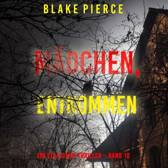 [German] - Mädchen, entkommen (Ein Ella-Dark-Thriller – Band 10): Erzählerstimme digital synthetisiert
