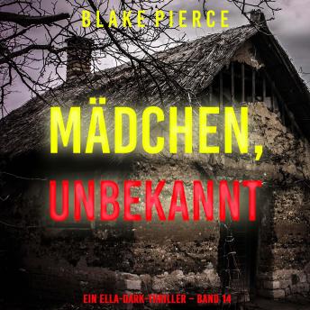 [German] - Mädchen, unbekannt (Ein Ella-Dark-Thriller – Band 14): Erzählerstimme digital synthetisiert