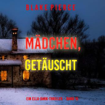 [German] - Mädchen, getäuscht (Ein Ella-Dark-Thriller – Band 15): Erzählerstimme digital synthetisiert