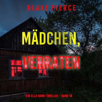 [German] - Mädchen, verraten (Ein Ella-Dark-Thriller – Band 18): Erzählerstimme digital synthetisiert