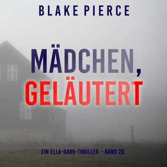 [German] - Mädchen, geläutert (Ein Ella-Dark-Thriller – Band 20): Erzählerstimme digital synthetisiert