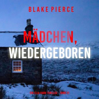 [German] - Mädchen, wiedergeboren (Ein Ella-Dark-Thriller – Band 21): Erzählerstimme digital synthetisiert