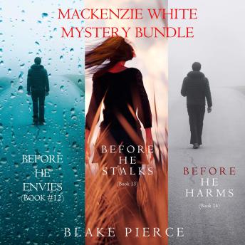 A Mackenzie White Mystery Bundle:  Before He Envies (#12), Before He Stalks (#13), and Before He Harms (#14)