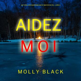 [French] - Aidez-moi (Un Thriller à Suspense Katie Winter du FBI – Livre 5): Narration par une voix synthétisée