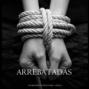 [Portuguese] - Arrebatadas (Um Mistério de Riley Paige—Livro #3): Narrado digitalmente por uma voz sintética