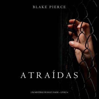 [Portuguese] - Atraídas (Um Mistério de Riley Paige – Livro#4): Narrado digitalmente por uma voz sintética